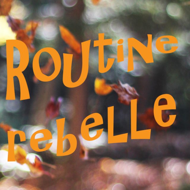Routine rebelle